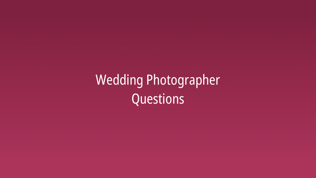 10 questions to ask your wedding photographer before booking